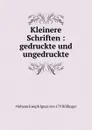 Kleinere Schriften - Johann Joseph Ignaz von Döllinger