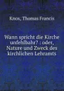 Wann spricht die Kirche unfehlbahr. - Thomas Francis Knox