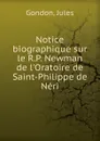 Notice biographique sur le R.P. Newman de l.Oratoire de Saint-Philippe de Neri - Jules Gondon