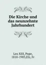 Die Kirche und das neunzehnte Jahrhundert - Leo XIII