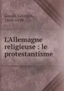 L.Allemagne religieuse - Georges Goyau