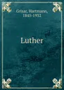 Luther - Hartmann Grisar