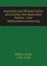 Jean Paul und Michael Sailer als Erzieher der deutschen Nation - Iwan Müller