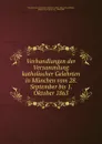 Verhandlungen der Versammlung katholischer Gelehrten in Munchen vom 28. September bis 1. Oktober 1863 - Johann Joseph Ignaz von Döllinger