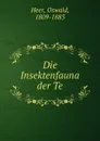 Die Insektenfauna der Te - Oswald Heer