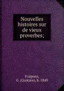 Nouvelles histoires sur de vieux proverbes - Gustave Fraipont