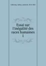 Essai sur l.inegalite des races humaines - Arthur Gobineau