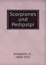 Scorpiones und Pedipalpi - K. Kraepelin