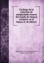 Catalogo de la coleccion de antiguedades huavis del estado de Oaxaca existente en el Museo N. de Mexico - Nicolás León