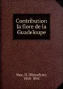 Contribution la flore de la Guadeloupe - Hippolyte Maz