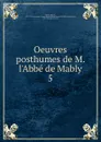 Oeuvres posthumes de M. l.Abbe de Mably - abbé de Mably