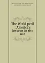 The World peril - Princeton University. Dept. of History