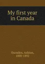 My first year in Canada - Ashton Oxenden