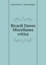 Ricardi Dawes Miscellanea critica - Richard Dawes