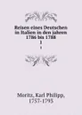 Reisen eines Deutschen in Italien in den jahren 1786 bis 1788 - Karl Philipp Moritz