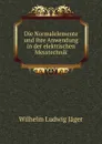 Die Normalelemente und ihre Anwendung in der elektrischen Messtechnik - Wilhelm Ludwig Jager