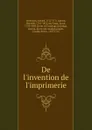 De l.invention de l.imprimerie - Gerard Meerman