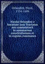 Nicolai Orlandini e Societate Jesu Tractatus seu commentarii in summarium constitutionum et in regulas communes - Nicol Orlandini