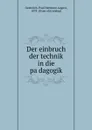 Der einbruch der technik in die padagogik - Paul Hermann August Oestreich