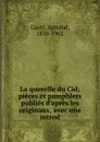 La querelle du Cid - Armand Gasté
