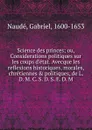 Science des princes - Gabriel Naudé