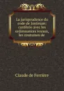 La jurisprudence du code de Justinian - Claude de Ferrière