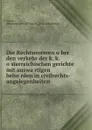 Die Rechtsnormen uber den verkehr der k. k. osterreichischen gerichte mit auswartigen behorden in civilrechts-angelegenheiten - Oberlandesgericht. Vienna Austria