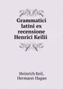 Grammatici latini ex recensione Henrici Keilii - Heinrich Keil