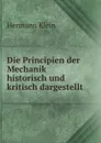 Die Principien der Mechanik historisch und kritisch dargestellt - Hermann Klein