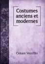 Costumes anciens et modernes - Cesare Vecellio