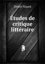 Etudes de critique litteraire - Désiré Nisard