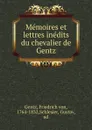 Memoires et lettres inedits du chevalier de Gentz - Friedrich von Gentz