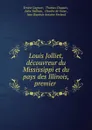 Louis Jolliet, decouvreur du Mississippi et du pays des Illinois, premier - Ernest Gagnon