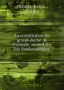 La constitution du grand-duche de Finlande - Russia Finland