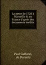 La peste de 1720 a Marseille . en France d.apres des documents inedits - Paul Gaffarel