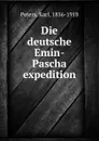 Die deutsche Emin-Pascha expedition - Karl Peters