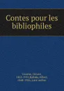 Contes pour les bibliophiles - Octave Uzanne