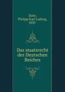 Das staatsrecht des Deutschen Reiches - Philipp Karl Ludwig Zorn