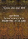 Scaenicae Romanorum poesis fragmenta tertiis curis - Otto Ribbeck