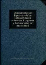 Disposiciones de Espana y de los Estados Unidos referentes a la guerra y declaraciones de neutralidad - Spain. Ministerio de Estado