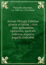 Aesopi Phrygis Fabulae graece et latine - Maximus Planudes