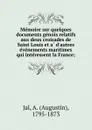 Memoire sur quelques documents genois relatifs aux deux croisades de Saint Louis et a d.autres evenements maritimes qui interessent la France - Augustin Jal