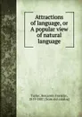 Attractions of language, or A popular view of natural language - Benjamin Franklin Taylor