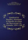 Godefroid de Bouillon, chroniques et legendes du temps des deux premieres croisades, 1095-1180 - Collin de Plancy