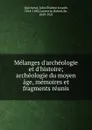 Melanges d.archeologie et d.histoire - Jules Étienne Joseph Quicherat