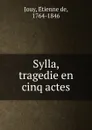 Sylla, tragedie en cinq actes - Étienne de Jouy