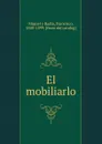 El mobiliarlo - Francisco Miquel y Badía