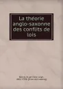 La theorie anglo-saxonne des conflits de lois - Hugh Hale Leigh Bellot