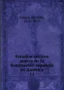 Estudios criticos acerca de la dominacion espanola en America - Ricardo Cappa