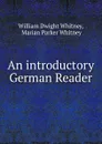 An introductory German Reader - Whitney William Dwight